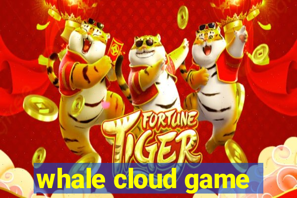 whale cloud game